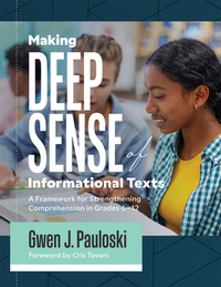 Making Deep Sense of Informational Texts: A Framework for Strengthening Comprehension in Grades 6-12 (Mastering Complex Informational Texts