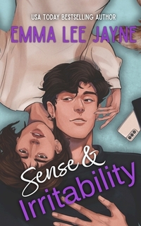 Sense & Irritability: A grumpy-sunshine, boss-employee, Austen-Inspired romcom