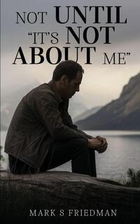 Not Until "It's Not About Me"