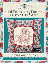 Vintage Hand Embroidery Patterns U.S. State Flowers: 50 Authentic Vintage Designs