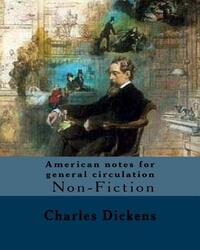 American notes for general circulation. By: Charles Dickens, Illustrated By: C.(Clarkson Frederick) Stanfield (3 December 1793 - 18 May 1867).: Americ