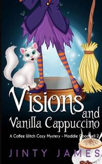 Visions and Vanilla Cappuccino: A Coffee Witch Cozy Mystery