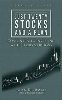 Just Twenty Stocks and a Plan: Concentrated Investing with Stocks & Options