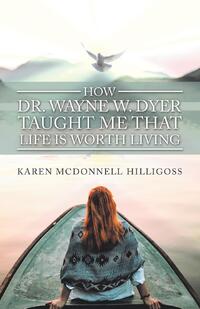 How Dr. Wayne W. Dyer Taught Me That Life Is Worth Living