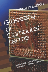 Glossary of Computer terms: A complete set of Computer-related Abbreviations