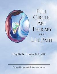 Full Circle: Art Therapy as a Life Path