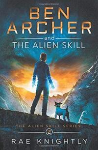 Ben Archer and the Alien Skill (The Alien Skill Series, Book 2)