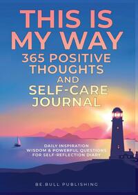 THIS IS MY WAY 365 Positive Thoughts and Self-care Journal