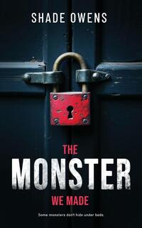 The Monster We Made
