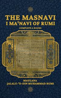 The Masnavi I Ma'navi of Rumi