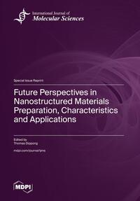Future Perspectives in Nanostructured Materials Preparation, Characteristics and Applications