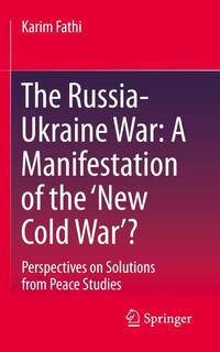 The Russia-Ukraine War: A Manifestation of the ‘New Cold War’?