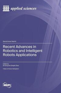 Recent Advances in Robotics and Intelligent Robots Applications