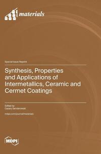 Synthesis, Properties and Applications of Intermetallics, Ceramic and Cermet Coatings