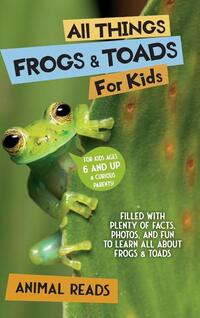 All Things Frogs & Toads For Kids