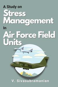 A Study on Stress Management in Air Force Field Units