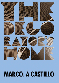 Marco A. Castillo: The Decorator's Home