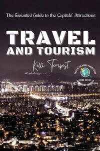 Travel and Tourism-The Essential Guide to the Capitals' Attractions