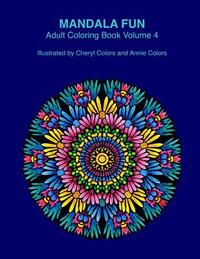 Mandala Fun Adult Coloring Book Volume 4: Mandala adult coloring books for relaxing colouring fun with #cherylcolors #anniecolors #angelacolorz