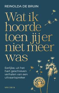 Wat ik hoorde toen jij er niet meer was