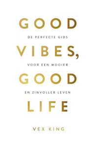 Good Vibes, Good Life