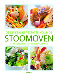 De lekkerste recepten voor de stoomoven. Licht, veelzijdig en boordevol smaak!