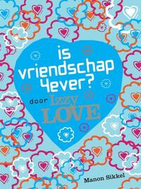 Is vriendschap 4ever? Door Izzy Love