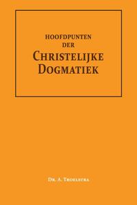 Hoofdpunten der Christelijke Dogmatiek