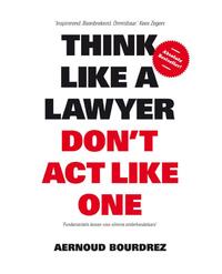 Think Like a Lawyer, Don't Act Like One