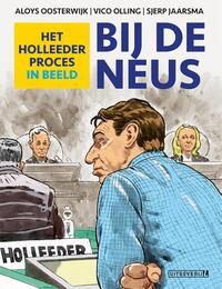 Bij de neus - beeldverslag van het Holleederproces