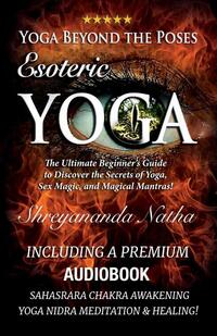Yoga Beyond the Poses - Esoteric Yoga