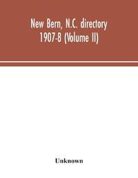 New Bern, N.C. directory 1907-8 (Volume II)