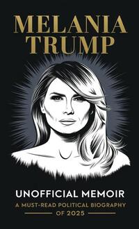 Melania Trump Unofficial Memoir