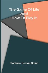 The game of life and how to play it