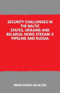 Security Challenges in the Baltic States, Ukraine and Belarus: Nord Stream-2 Pipeline and Russia