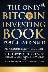 The Only Bitcoin Investing Book You'll Ever Need