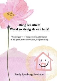 Hoog sensitief? word zo stevig als een huis!