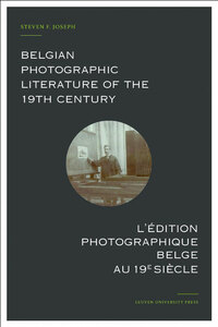 Belgian photographic literature of the 19th century. l’édition photographique belge au 19e siècle.