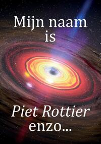 Mijn naam is Piet Rottier enzo…