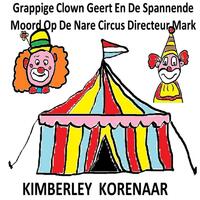 Grappige Clown Geert En De Spannende Moord Op De Nare Circus Directeur Mark