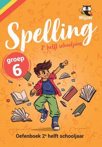Spelling groep 6 Oefenboek - 2e helft schooljaar