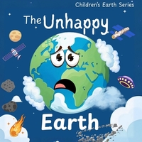 The Unhappy Earth: A Great Gift for Childrens Books In Amazing Kids Books of Nature Early STEM education kids books ages 4-6
