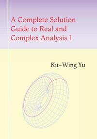 A Complete Solution Guide to Real and Complex Analysis I