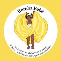 Bomba Bebé: the (hi)story of a baby born to dance!