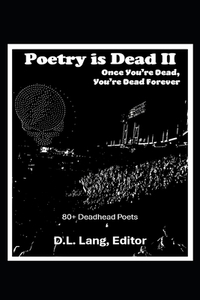 Poetry is Dead II: Once You're Dead, You're Dead Forever