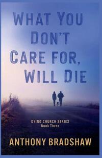 What You Don't Care For, Will Die