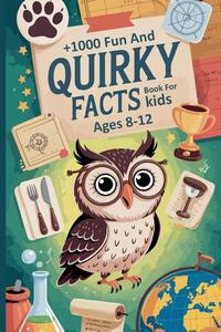 +1000 Fun and Quirky Facts Book For kids Ages 8-12