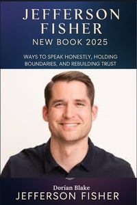 Jefferson Fisher New Book 2025: Ways to Speak Honestly, Holding Boundaries, and Rebuilding Trust