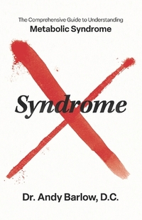 Syndrome X: The Comprehensive Guide to Understanding Metabolic Syndrome