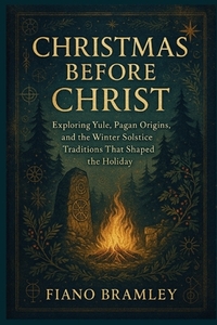 Christmas Before Christ: Exploring Yule, Pagan Origins, and the Winter Solstice Traditions That Shaped the Holiday